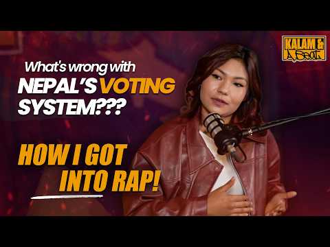 What's Wrong with Nepal's Voting System? ! Sammy D Real G | Kalam & a Beat