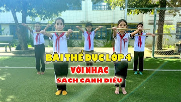 Bài Thể Dục Lớp 4 – Tập Theo Nhạc Cánh Diều Dễ Hiểu, Dễ Nhớ