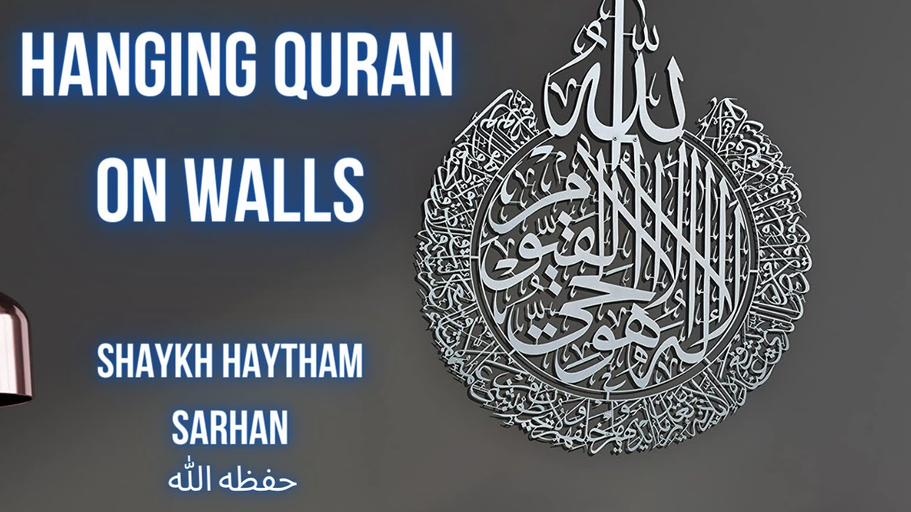 [46] Hanging the Quran on the walls Shaykh Haytham Sarhan YouTube