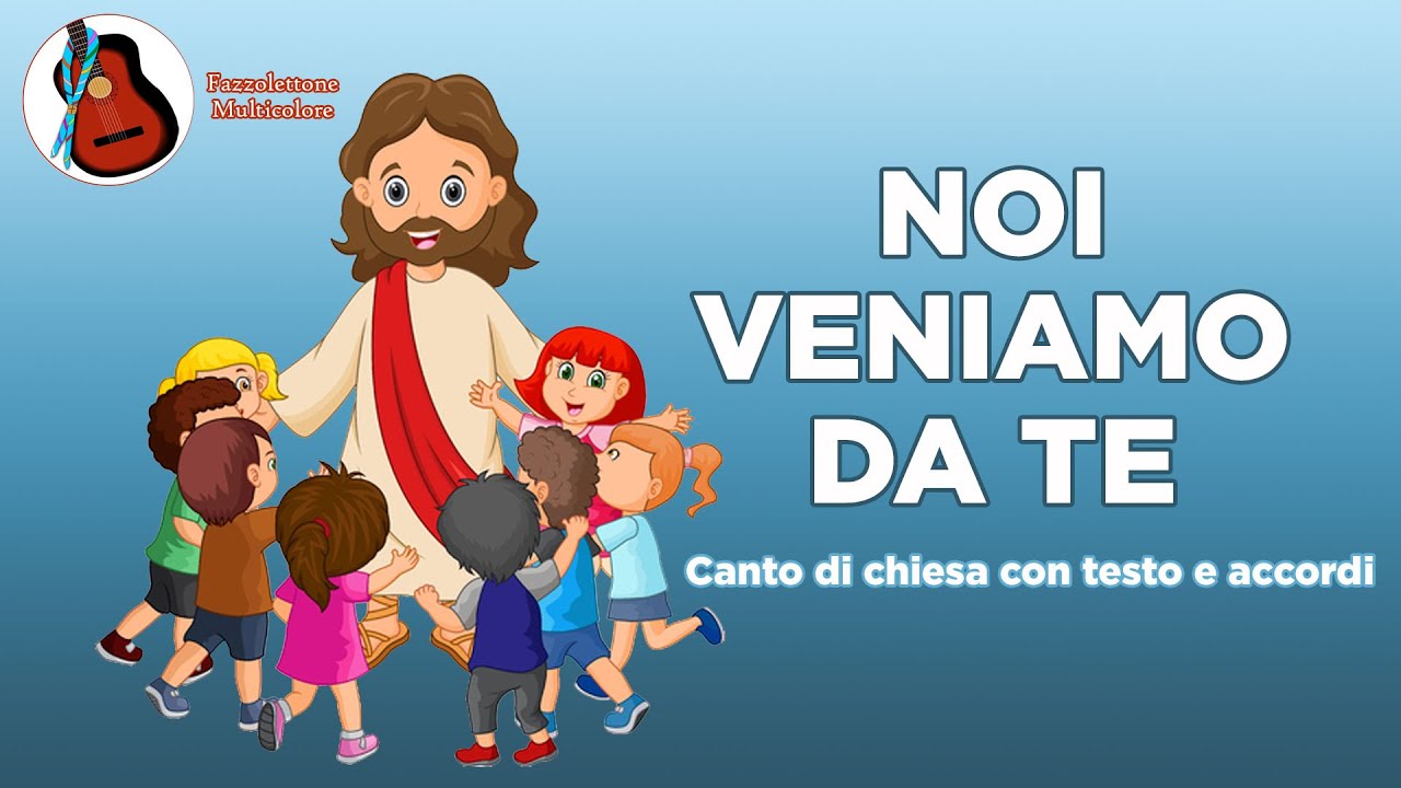 Noi veniamo da te - canto di Chiesa con testo e accordi - YouTube