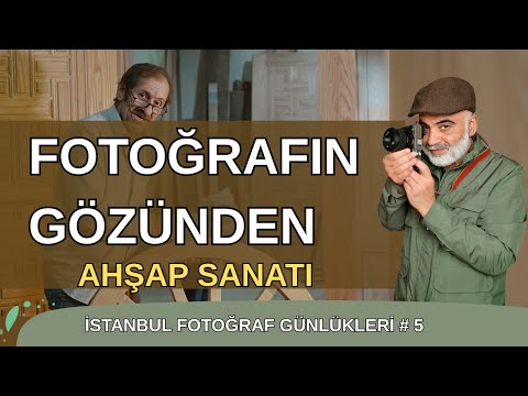 Fotoğrafın Gözünden: Gelenekten Geleceğe Ahşap Sanatı – İstanbul Fotoğraf Günlükleri #5