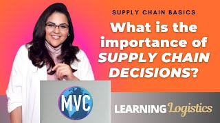 What is the Importance of Supply Chain Decisions (SUPPLY CHAIN BASICS, LEARNING LOGISTICS) Lesson 3