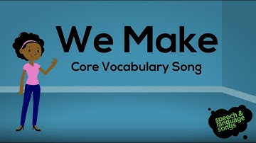 We Make | Core Vocabulary Song