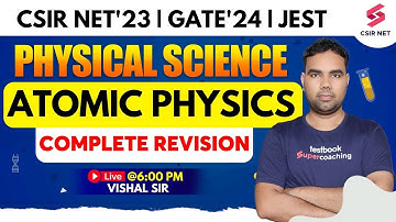 Atomic Physics | Complete Revision | CSIR NET