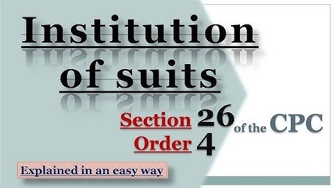 ORDER 4 of CPC, 1908 I Institution of Suits