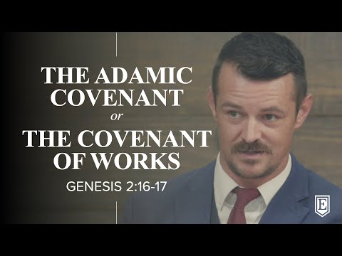 THE ADAMIC COVENANT or THE COVENANT OF WORKS: Genesis 2:16-17