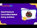Hand Gesture Controlled Robot Using Arduino