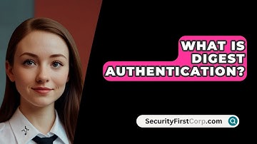 What Is Digest Authentication? - SecurityFirstCorp.com