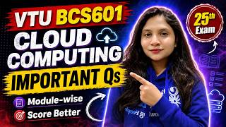 VTU BCS601 Cloud Computing Important Questions 2026 | 6th Sem CSE | Module Wise PYQs