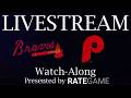 BRAVES VS PHILLIES WATCH-ALONG