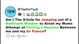 AITA for Jumping out of a Bathroom Window to Avoid my Mom's Attempt at Forcing a Reunion Between...