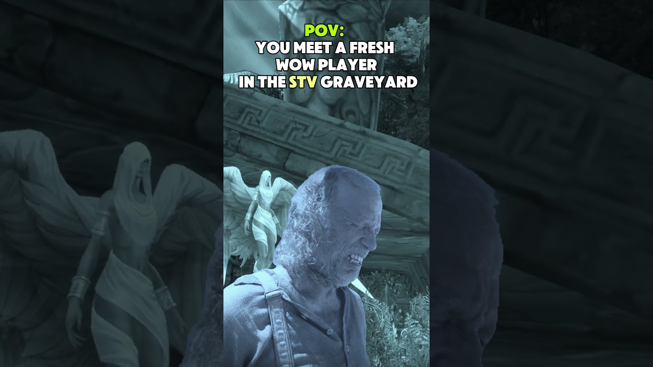 POV: You meet a fresh wow player in the STV graveyard