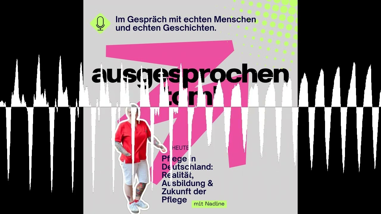 Pflege in Deutschland: Realität, Ausbildung & Zukunft der Pflege - mit Nadine - ausgesprochen Tom!