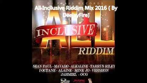 All Incllusive Riddim Mix, 2016  (By: DeejayFire)