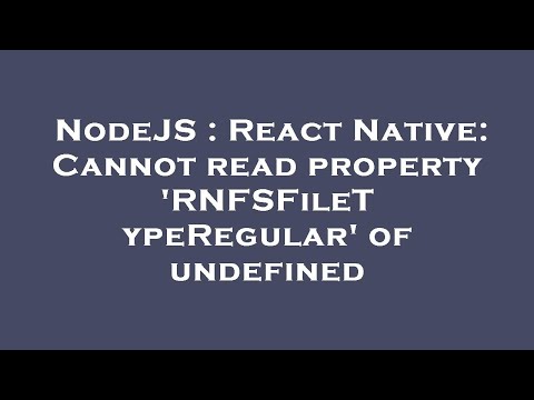 NodeJS : React Native: Cannot read property 'RNFSFileTypeRegular' of undefined