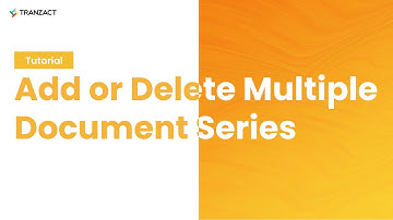 How to Add or Delete Multiple Document Series on TranZact?