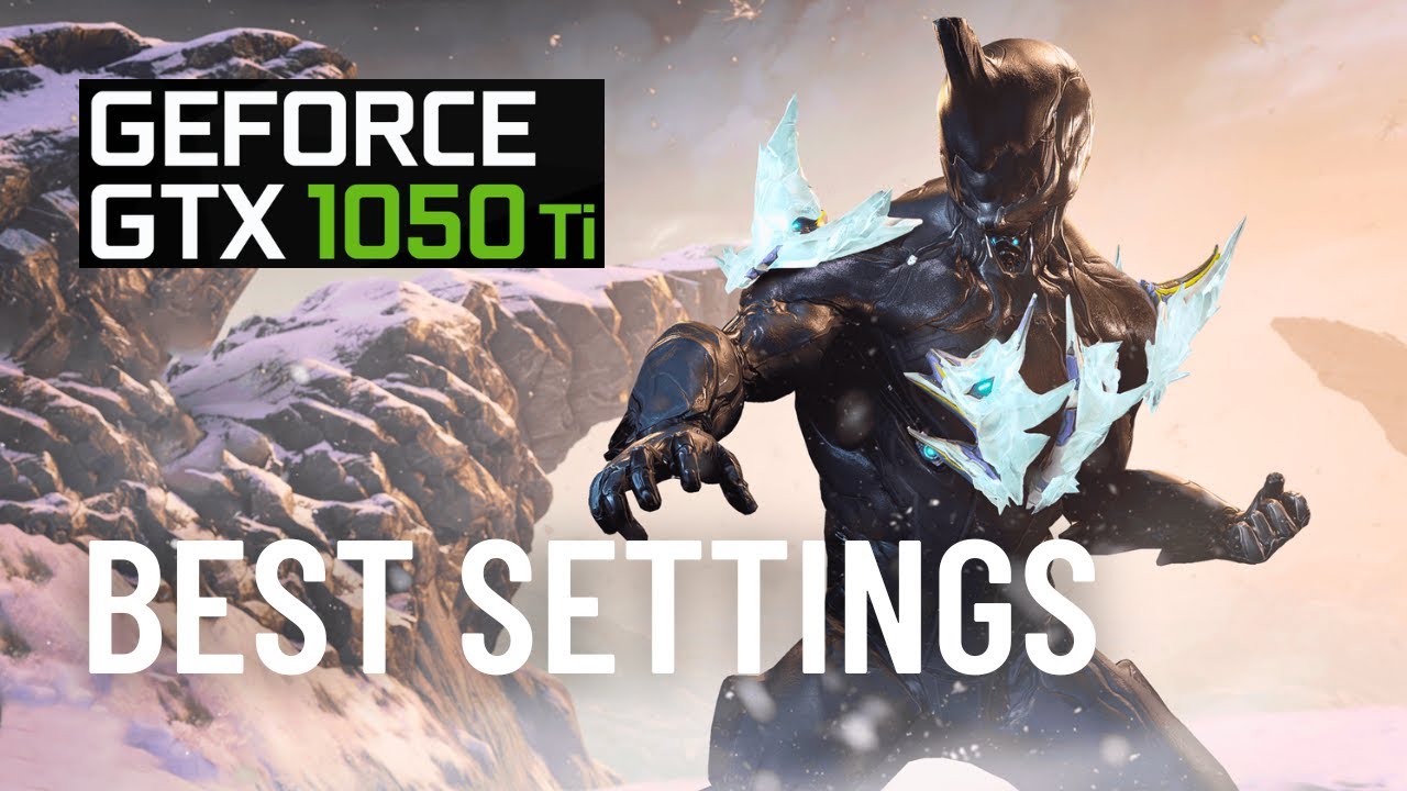 Warframe Best Settings for GTX 1050 Ti + i5 7400