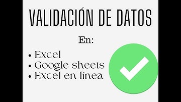 Validación de datos en Excel, Google Sheets y Excel online