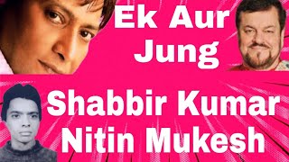 Jeevan Ke Sang Ek Aur Jung | Ek Aur Jung | Shabbir Kumar Nitin Mukesh