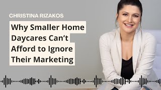 Why Smaller Home Daycares Can’t Afford to Ignore Their Marketing | Childcare Business Marketing