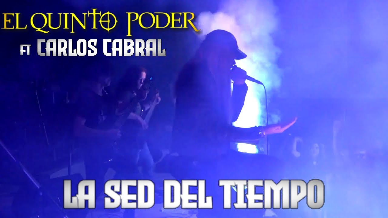 El Quinto Poder - LA SED DEL TIEMPO - Ft Carlos Cabral