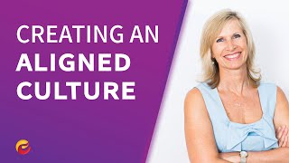 Creating an Aligned Culture Within Your Business