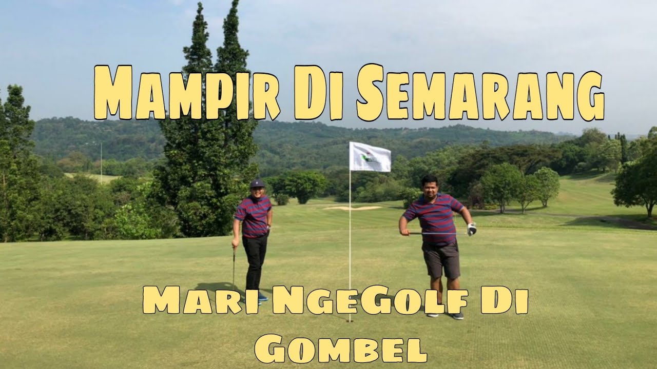 GOMBEL GOLF SEMARANG Mari NgeGolf YouTube