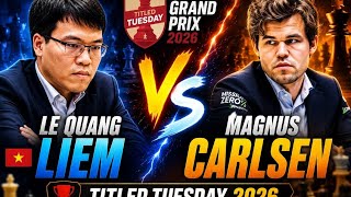 🫡 Excited Game 🎯 Le Quang Liem Vs Magnus Carlsen | Titled Tuesday Grand Prix, 2026.