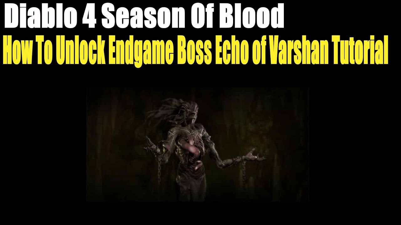 Diablo 4 Season Of Blood, How To Unlock Summon Endgame Boss Echo of Varshan Tutorial