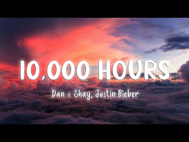 10,000 Hours - Dan + Shay, Justin Bieber [Lyrics/Vietsub] class=