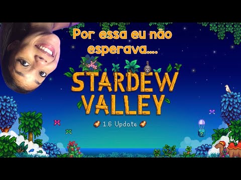 Cortes da live - A ATUALIZAÇÃO 1.6 ESTÁ MELHOR DO QUE IMAGINAMOS - Stardew Valley