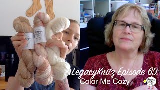 LegacyKnitz Episode 69: Color Me Cozy