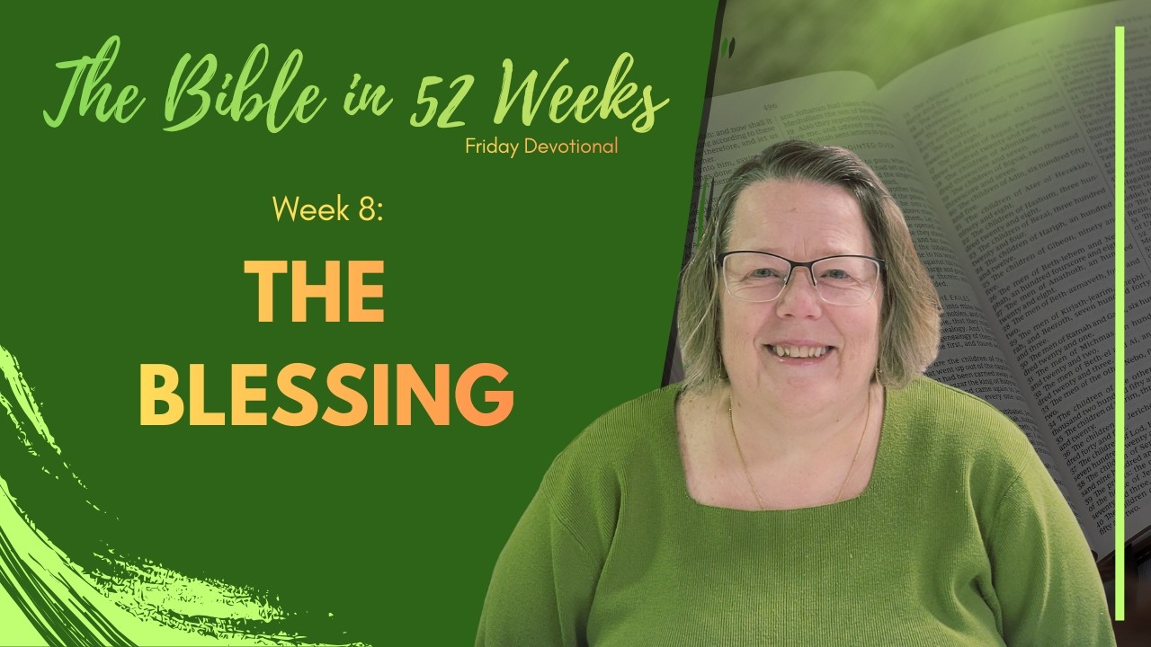 The Blessing | #8 |  The Bible in 52 Weeks