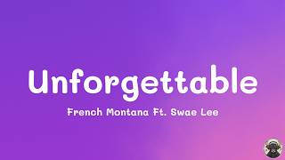 Unforgettable - French Montana Ft. Swae Lee (Lyrics Video)