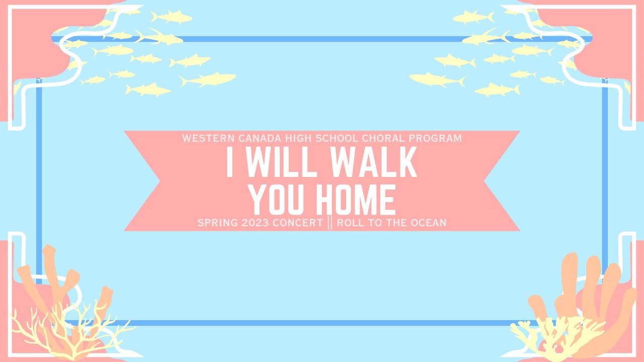 I Will Walk You Home - WCHS Choral Spring Concert 2023