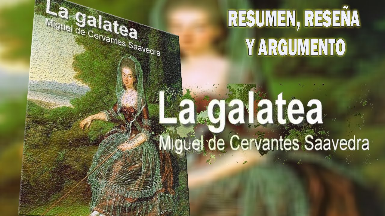 LA GALATEA RESUMEN RESEÑA Y ARGUMENTO / LIBRO DE MIGUEL CERVANTES - YouTube