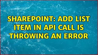 Sharepoint: Add list item in api call is throwing an error (3 Solutions!!)