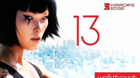 Mirrors Edge - Walkthrough - Commentary - Part 13 "Hostile Mall" (Xbox360/PS3/PC)