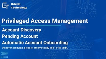 Account Discovery and Automatic Onboarding in Privileged Access Management | Grizzle Technology