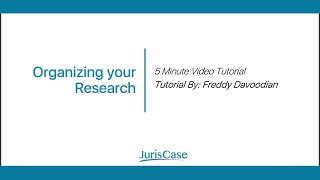 Organizing your Research | JurisCase™ Video Tutorial | Legal Research & Investigations Database