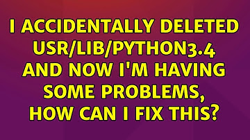 I accidentally deleted usr/lib/python3.4 and now I