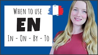 The preposition EN in French - In, On, To, By | French grammar