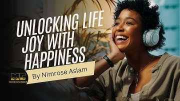 The Magic of Happiness | How to Find Joy in Every Moment | Mind Changer
