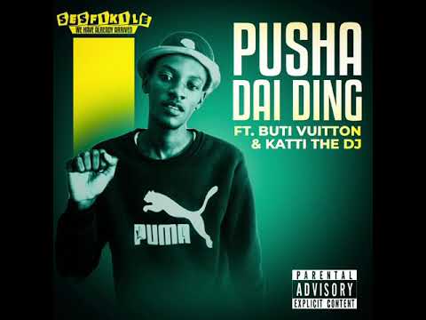 Sesfikile ft. Buti Vuitton & Katti The Dj - Pusha dai ding 🔥📦