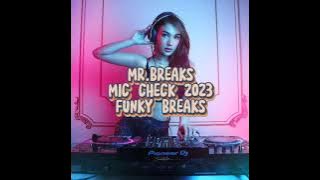 Dj viral tiktok 🔥MR.BREAKS - Mic check funky breaks 2023