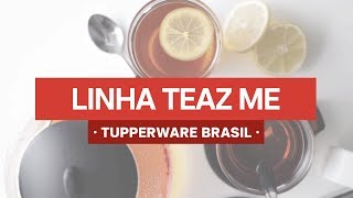Linha Teaz Me | Tupperware