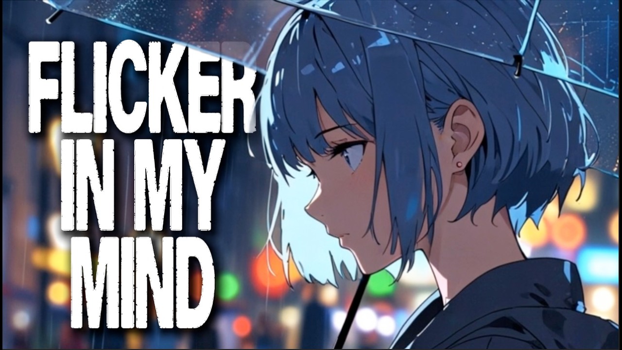 A Song About A Love You Can’t Forget 🎶 FLICKER IN MY MIND (Official ...