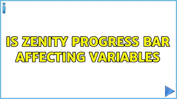 Ubuntu: Is Zenity progress bar affecting variables (2 Solutions!!)