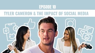Episode 10 - Tyler Cameron & The Impact of Social Media