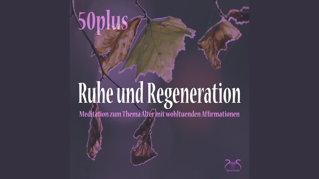Ruhe und Regeneration (50plus) : Wohltuenden Affirmationen für über 50 Jährige